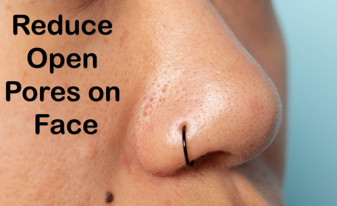 Reduce open pores on face